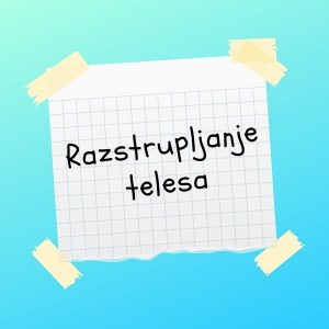 Read more about the article Razstrupljanje telesa